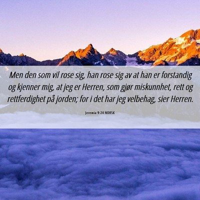 Picture 06 - Jeremia 9:24 NORSK - Men den som vil rose sig, han rose sig av at han - Bible Verse Picture