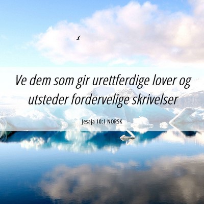 Picture 06 - Jesaja 10:1 NORSK - Ve dem som gir urettferdige lover og utsteder - Bible Verse Picture