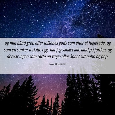 Picture 06 - Jesaja 10:14 NORSK - og min hånd grep efter folkenes gods som efter - Bible Verse Picture