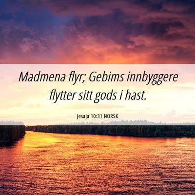 Picture 06 - Jesaja 10:31 NORSK - Madmena flyr; Gebims innbyggere flytter sitt gods - Bible Verse Picture