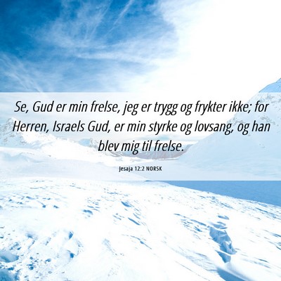 Picture 06 - Jesaja 12:2 NORSK - Se, Gud er min frelse, jeg er trygg og frykter - Bible Verse Picture