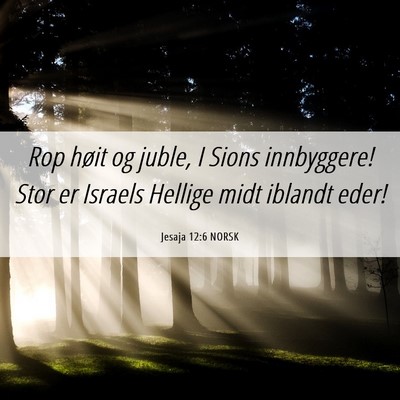 Picture 06 - Jesaja 12:6 NORSK - Rop høit og juble, I Sions innbyggere! Stor er - Bible Verse Picture