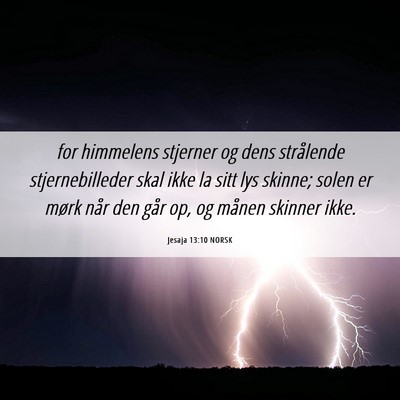 Picture 06 - Jesaja 13:10 NORSK - for himmelens stjerner og dens strålende - Bible Verse Picture
