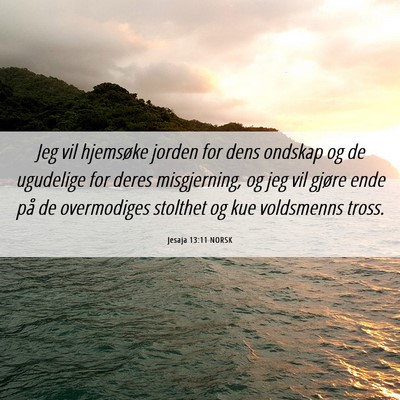 Picture 06 - Jesaja 13:11 NORSK - Jeg vil hjemsøke jorden for dens ondskap og de - Bible Verse Picture