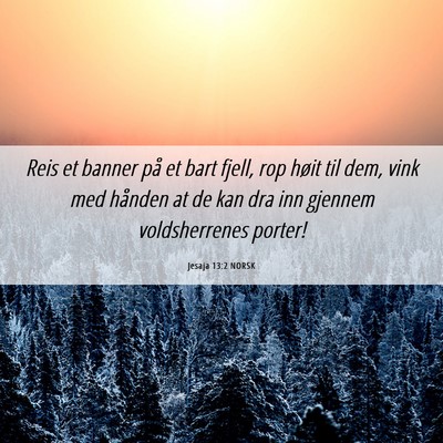 Picture 06 - Jesaja 13:2 NORSK - Reis et banner på et bart fjell, rop høit til - Bible Verse Picture