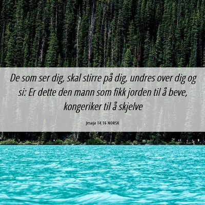 Picture 06 - Jesaja 14:16 NORSK - De som ser dig, skal stirre på dig, undres over - Bible Verse Picture