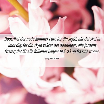 Picture 06 - Jesaja 14:9 NORSK - Dødsriket der nede kommer i uro for din skyld, - Bible Verse Picture