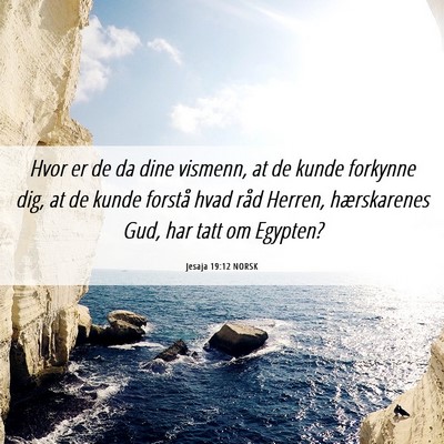Picture 06 - Jesaja 19:12 NORSK - Hvor er de da dine vismenn, at de kunde forkynne - Bible Verse Picture