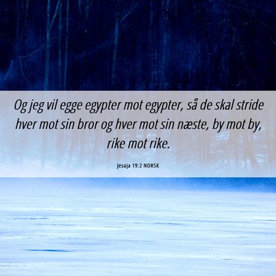 Picture 06 - Jesaja 19:2 NORSK - Og jeg vil egge egypter mot egypter, så de skal - Bible Verse Picture