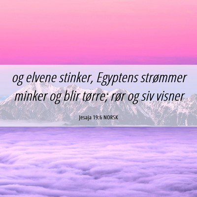 Picture 06 - Jesaja 19:6 NORSK - og elvene stinker, Egyptens strømmer minker og - Bible Verse Picture