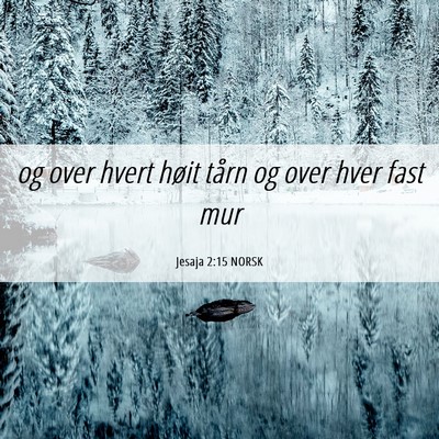 Picture 06 - Jesaja 2:15 NORSK - og over hvert høit tårn og over hver fast - Bible Verse Picture