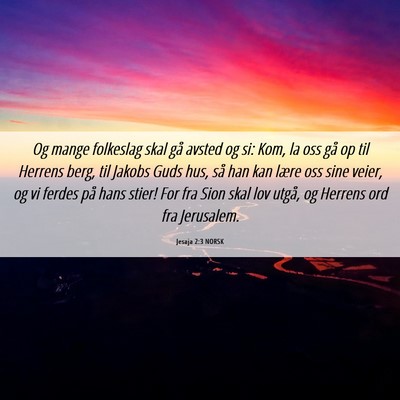 Picture 06 - Jesaja 2:3 NORSK - Og mange folkeslag skal gå avsted og si: Kom, la - Bible Verse Picture