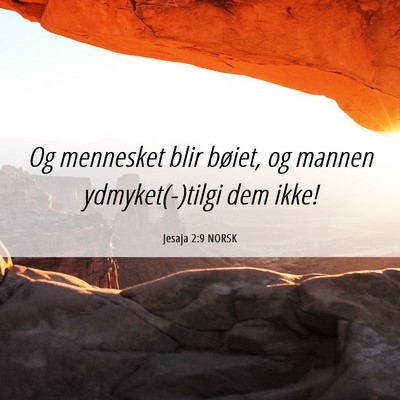 Picture 06 - Jesaja 2:9 NORSK - Og mennesket blir bøiet, og mannen - Bible Verse Picture