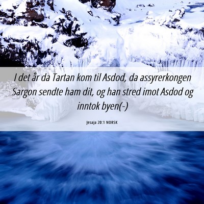 Picture 06 - Jesaja 20:1 NORSK - I det år da Tartan kom til Asdod, da - Bible Verse Picture
