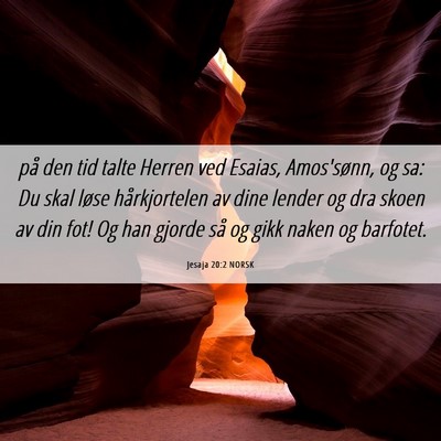 Picture 06 - Jesaja 20:2 NORSK - på den tid talte Herren ved Esaias, Amos'sønn, - Bible Verse Picture