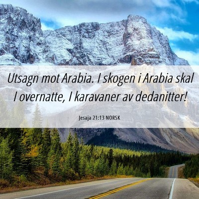 Picture 06 - Jesaja 21:13 NORSK - Utsagn mot Arabia. I skogen i Arabia skal I - Bible Verse Picture