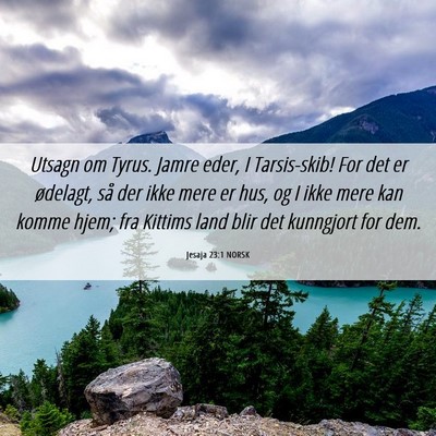 Picture 06 - Jesaja 23:1 NORSK - Utsagn om Tyrus. Jamre eder, I Tarsis-skib! For - Bible Verse Picture