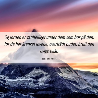 Picture 06 - Jesaja 24:5 NORSK - Og jorden er vanhelliget under dem som bor på - Bible Verse Picture