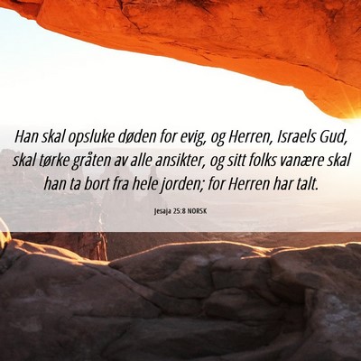 Picture 06 - Jesaja 25:8 NORSK - Han skal opsluke døden for evig, og Herren, - Bible Verse Picture