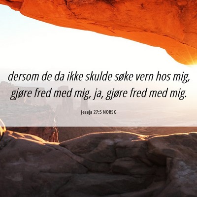 Picture 06 - Jesaja 27:5 NORSK - dersom de da ikke skulde søke vern hos mig, - Bible Verse Picture