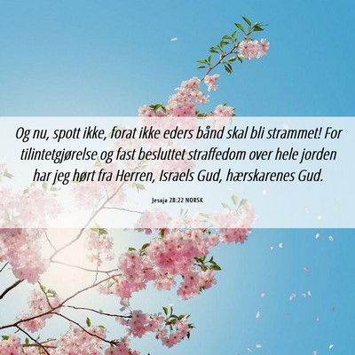 Picture 06 - Jesaja 28:22 NORSK - Og nu, spott ikke, forat ikke eders bånd skal - Bible Verse Picture