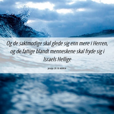 Picture 06 - Jesaja 29:19 NORSK - Og de saktmodige skal glede sig enn mere i - Bible Verse Picture