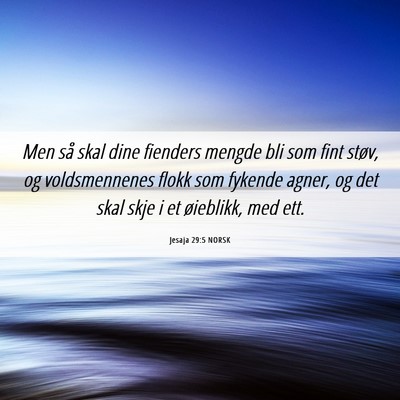 Picture 06 - Jesaja 29:5 NORSK - Men så skal dine fienders mengde bli som fint - Bible Verse Picture