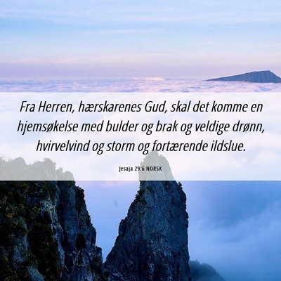 Picture 06 - Jesaja 29:6 NORSK - Fra Herren, hærskarenes Gud, skal det komme en - Bible Verse Picture