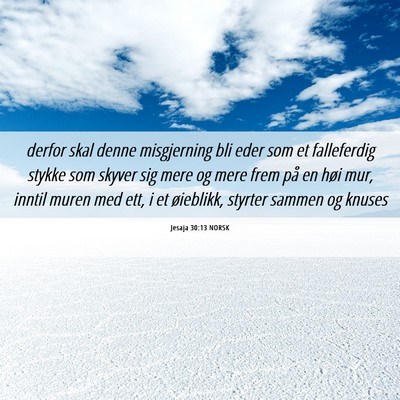 Picture 06 - Jesaja 30:13 NORSK - derfor skal denne misgjerning bli eder som et - Bible Verse Picture