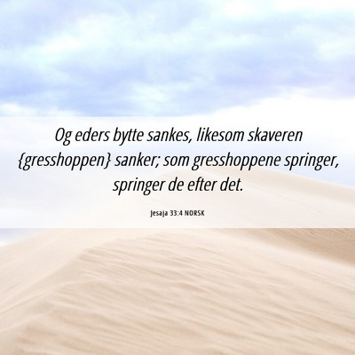 Picture 06 - Jesaja 33:4 NORSK - Og eders bytte sankes, likesom skaveren - Bible Verse Picture