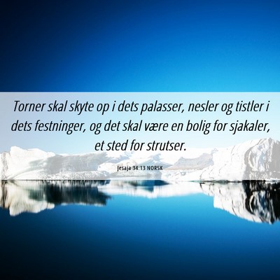 Picture 06 - Jesaja 34:13 NORSK - Torner skal skyte op i dets palasser, nesler og - Bible Verse Picture