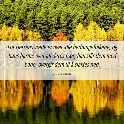 Picture 06 - Jesaja 34:2 NORSK - For Herrens vrede er over alle hedningefolkene, - Bible Verse Picture