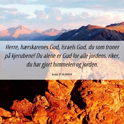 Picture 06 - Jesaja 37:16 NORSK - Herre, hærskarenes Gud, Israels Gud, du som - Bible Verse Picture
