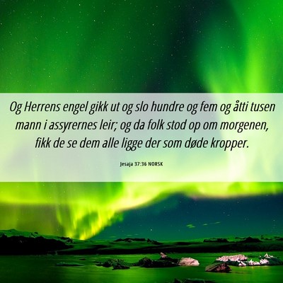 Picture 06 - Jesaja 37:36 NORSK - Og Herrens engel gikk ut og slo hundre og fem og - Bible Verse Picture