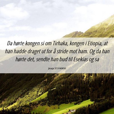 Picture 06 - Jesaja 37:9 NORSK - Da hørte kongen si om Tirhaka, kongen i Etiopia, - Bible Verse Picture
