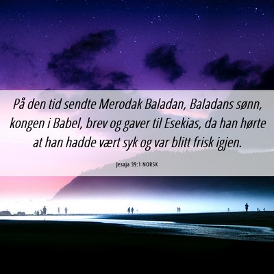 Picture 06 - Jesaja 39:1 NORSK - På den tid sendte Merodak Baladan, Baladans - Bible Verse Picture