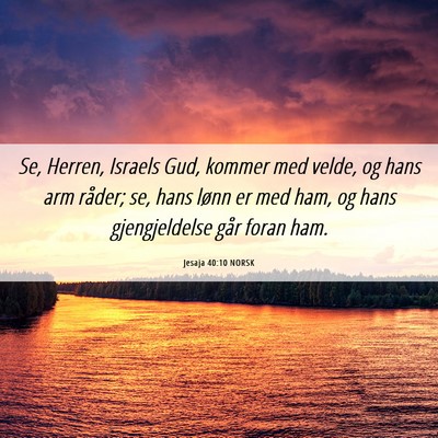Picture 06 - Jesaja 40:10 NORSK - Se, Herren, Israels Gud, kommer med velde, og - Bible Verse Picture