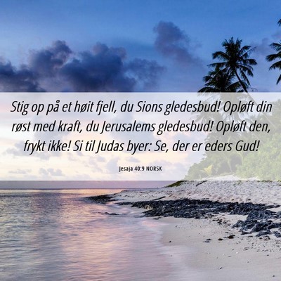 Picture 06 - Jesaja 40:9 NORSK - Stig op på et høit fjell, du Sions gledesbud! - Bible Verse Picture