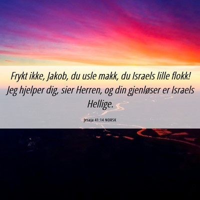 Picture 06 - Jesaja 41:14 NORSK - Frykt ikke, Jakob, du usle makk, du Israels lille - Bible Verse Picture