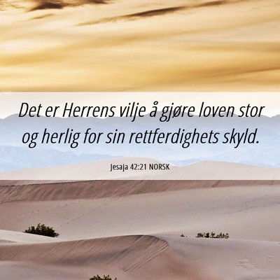 Picture 06 - Jesaja 42:21 NORSK - Det er Herrens vilje å gjøre loven stor og - Bible Verse Picture