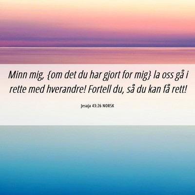 Picture 06 - Jesaja 43:26 NORSK - Minn mig, {om det du har gjort for mig} la oss - Bible Verse Picture