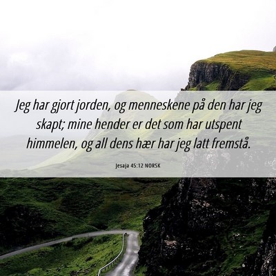 Picture 06 - Jesaja 45:12 NORSK - Jeg har gjort jorden, og menneskene på den har - Bible Verse Picture