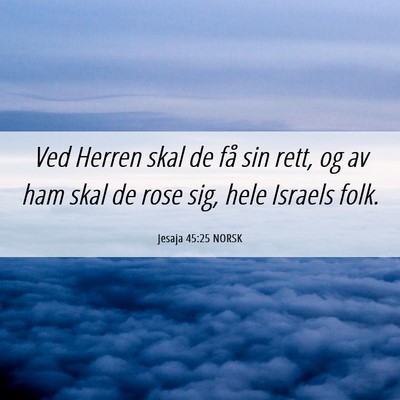 Picture 06 - Jesaja 45:25 NORSK - Ved Herren skal de få sin rett, og av ham skal - Bible Verse Picture