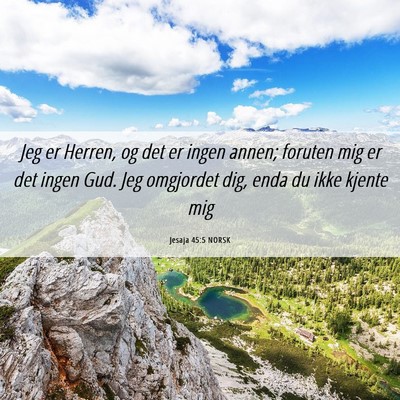 Picture 06 - Jesaja 45:5 NORSK - Jeg er Herren, og det er ingen annen; foruten mig - Bible Verse Picture