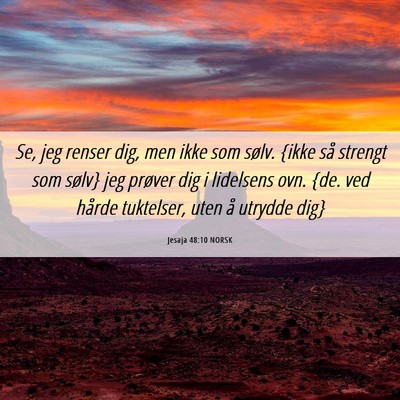 Picture 06 - Jesaja 48:10 NORSK - Se, jeg renser dig, men ikke som sølv. {ikke så - Bible Verse Picture