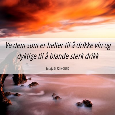 Picture 06 - Jesaja 5:22 NORSK - Ve dem som er helter til å drikke vin og dyktige - Bible Verse Picture