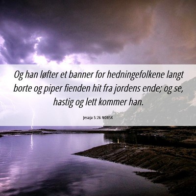 Picture 06 - Jesaja 5:26 NORSK - Og han løfter et banner for hedningefolkene - Bible Verse Picture