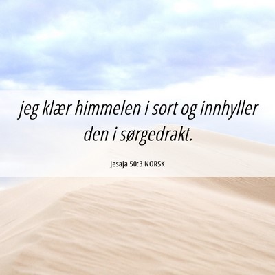 Picture 06 - Jesaja 50:3 NORSK - jeg klær himmelen i sort og innhyller den i - Bible Verse Picture