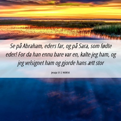 Picture 06 - Jesaja 51:2 NORSK - Se på Abraham, eders far, og på Sara, som - Bible Verse Picture