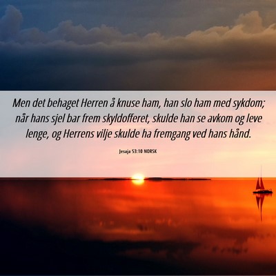 Picture 06 - Jesaja 53:10 NORSK - Men det behaget Herren å knuse ham, han slo ham - Bible Verse Picture